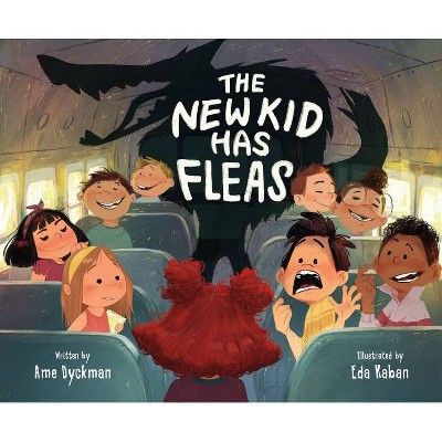 The New Kid Has Fleas - by  Ame Dyckman (Hardcover)