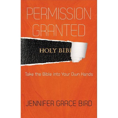 Permission Granted - by  Jennifer Grace Bird (Paperback)