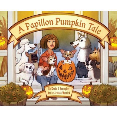 A Papillon Pumpkin Tale - by  Kevin Brougher (Hardcover)