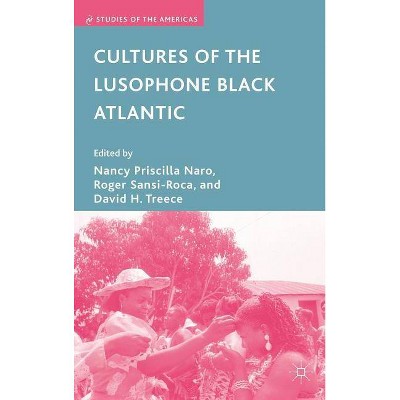 Cultures of the Lusophone Black Atlantic - (Studies of the Americas) by  N Naro & R Sansi-Roca & D Treece (Hardcover)