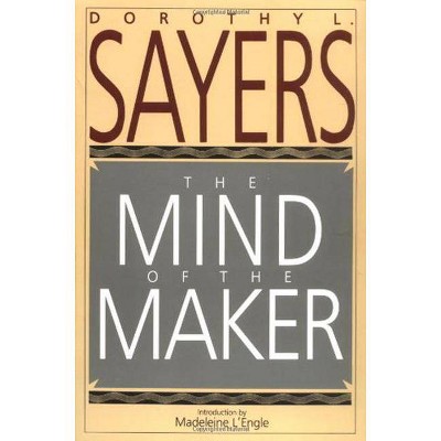 The Mind of the Maker - by  Dorothy L Sayers (Paperback)