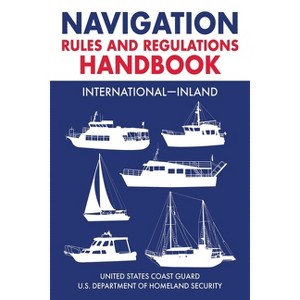 Navigation Rules and Regulations Handbook: International--Inland - by  U S Coast Guard (Paperback) - 1 of 1