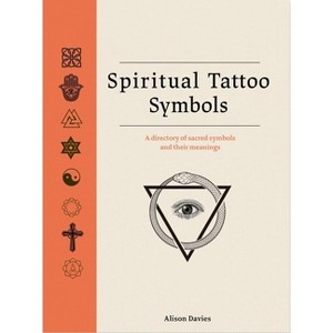 Spiritual Tattoo Symbols - by  Alison Davies (Hardcover) - 1 of 1