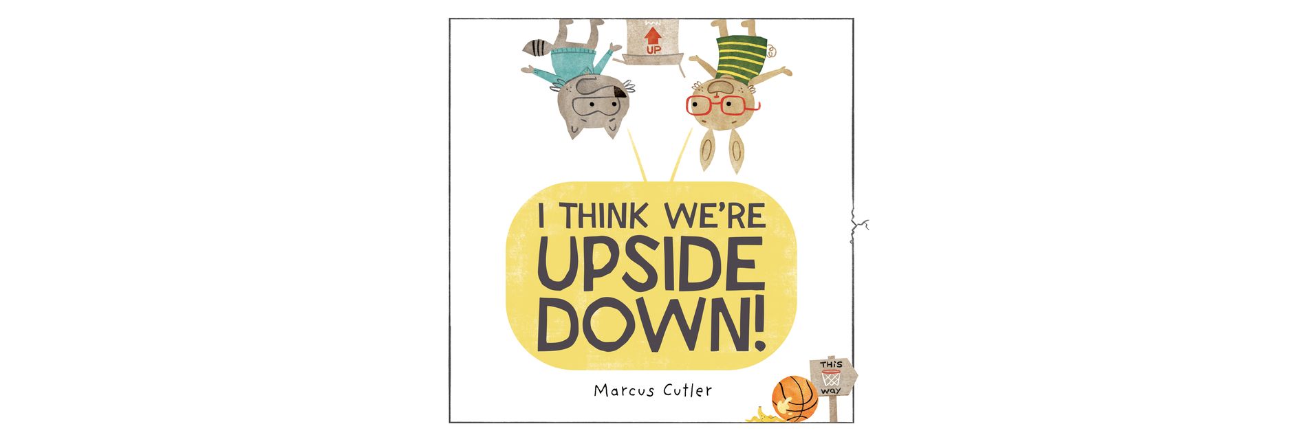 I Think We're Upside Down! - by  Marcus Cutler (Hardcover)