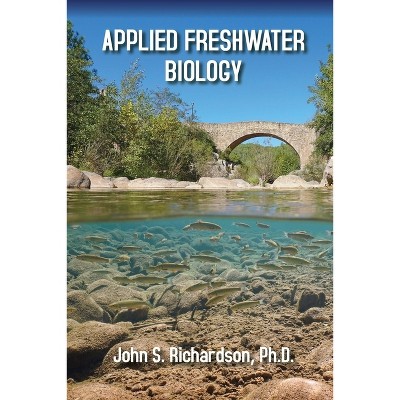 Applied Freshwater Biology - by  John S Richardson (Hardcover)