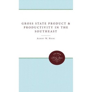 Gross State Product and Productivity in the Southeast - by  Albert W Niemi (Paperback) - 1 of 1