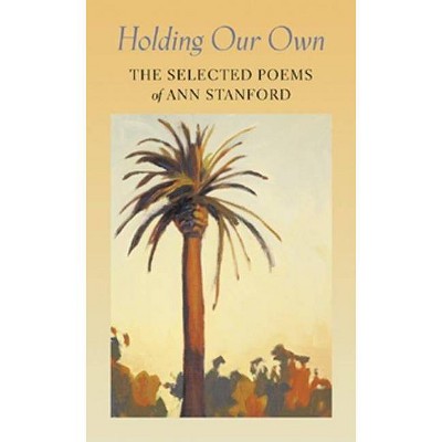 Holding Our Own - by  Ann Stanford (Paperback)