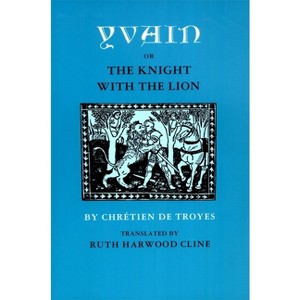 Yvain; Or, the Knight with the Lion - by  Chrétien de Troyes (Paperback) - 1 of 1