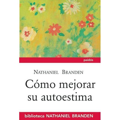 Cómo Mejorar Su Autoestima - by  Nathaniel Branden (Paperback)