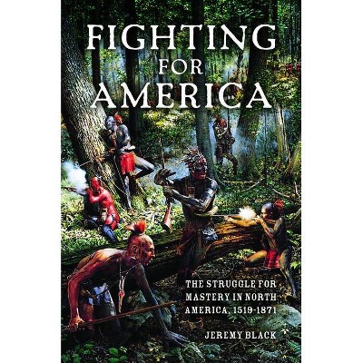 Fighting for America - by  Jeremy Black (Paperback)