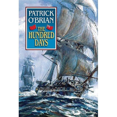 The Hundred Days - (Aubrey/Maturin Novels) by  Patrick O'Brian (Paperback)