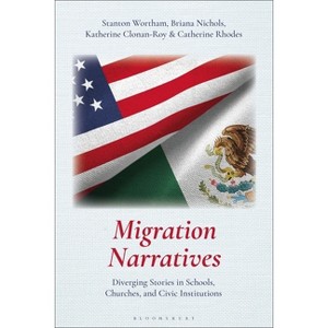 Migration Narratives - by  Stanton Wortham & Briana Nichols & Katherine Clonan-Roy & Catherine R Rhodes (Paperback) - 1 of 1