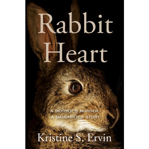 Rabbit Heart - by Kristine S Ervin - image 1 of 1