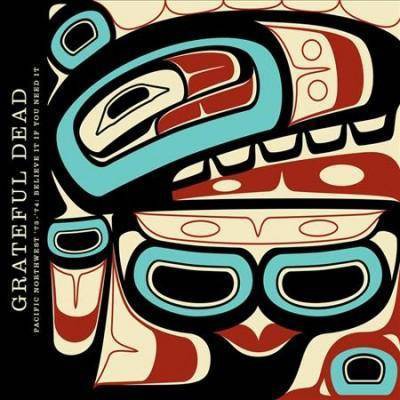 Grateful Dead - Pacific Northwest '73-'74: Believe It If You Need It (CD)