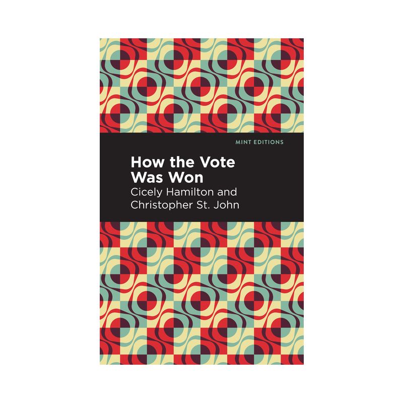 How the Vote Was Won - (Mint Editions (Plays)) by  Cicely Hamilton & St John Christopher (Paperback), 1 of 2