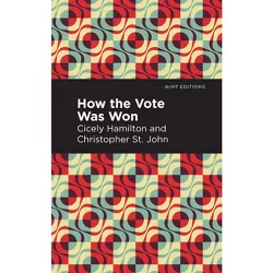 How the Vote Was Won - (Mint Editions (Plays)) by  Cicely Hamilton & St John Christopher (Paperback)