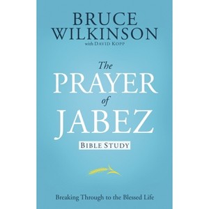 The Prayer of Jabez Bible Study - by  Bruce Wilkinson (Paperback) - 1 of 1