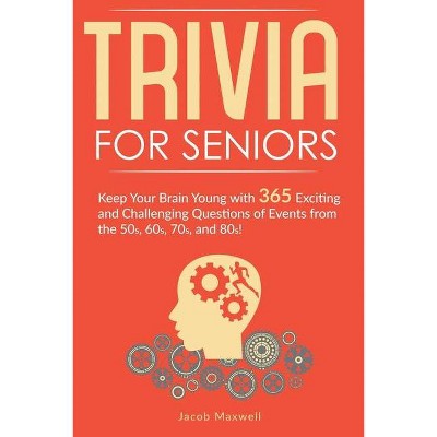 Trivia for Seniors - by  Jacob Maxwell (Paperback)