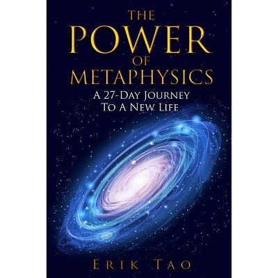 The Power Of Metaphysics - by  Erik Tao (Paperback)