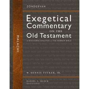 Malachi - (Zondervan Exegetical Commentary on the Old Testament) by  W Dennis Tucker Jr (Hardcover) - 1 of 1