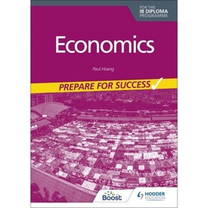 Economics for the IB Diploma: Prepare for Success - by  Paul Hoang (Paperback) - 1 of 1