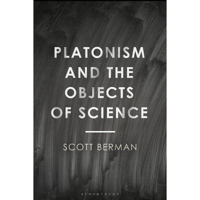 Platonism and the Objects of Science - by  Scott Berman (Paperback)