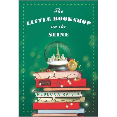 The Little Bookshop on the Seine - by  Rebecca Raisin (Paperback)