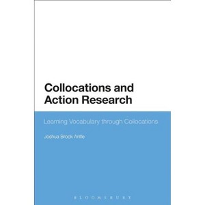 Collocations and Action Research - by  Joshua Brook Antle (Paperback) - 1 of 1