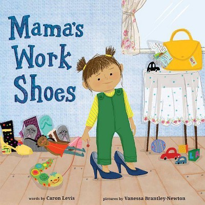 Mama's Work Shoes - by  Caron Levis (Hardcover)