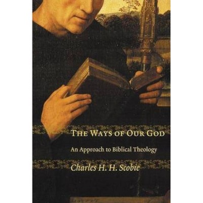 The Ways of Our God - by  Charles H H Scobie (Paperback)