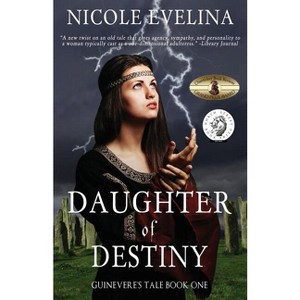 Daughter of Destiny - (Guinevere's Tale) by  Nicole Evelina (Paperback) - 1 of 1