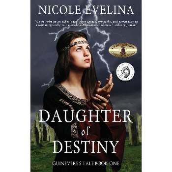Daughter of Destiny - (Guinevere's Tale) by  Nicole Evelina (Paperback)