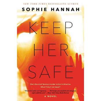 Keep Her Safe - by  Sophie Hannah (Paperback)