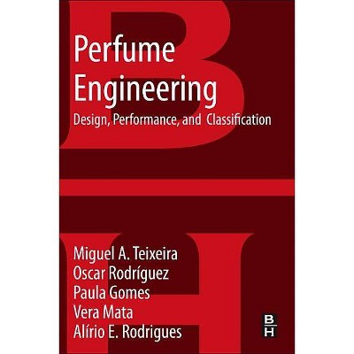 Perfume Engineering - by  Miguel A Teixeira & Oscar Rodriguez & Paula Gomes & Vera Mata & Alirio Rodrigues (Paperback)