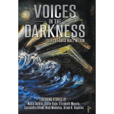 Voices in the Darkness - by  David Neil Wilson (Hardcover)