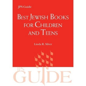 Best Jewish Books for Children and Teens - (JPS Desk Reference) by  Linda R Silver (Paperback) - 1 of 1