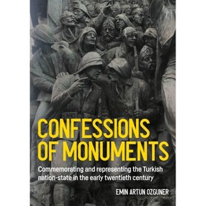 Confessions of Monuments - (Studies in Design and Material Culture) by  Emin Artun Ozguner (Hardcover) - 1 of 1