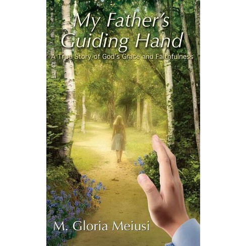 My Father's Guiding Hand - by  M Gloria Meiusi (Paperback) - image 1 of 1