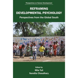 Reframing Developmental Psychology - (Perspectives on Human Development) by Mila Tuli & Nandita Chaudhary - 1 of 1