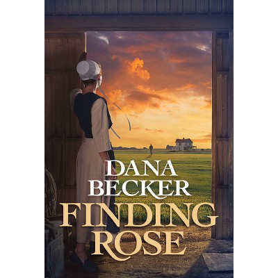 Finding Rose - (Amish Rose) by  Dana Becker (Paperback)