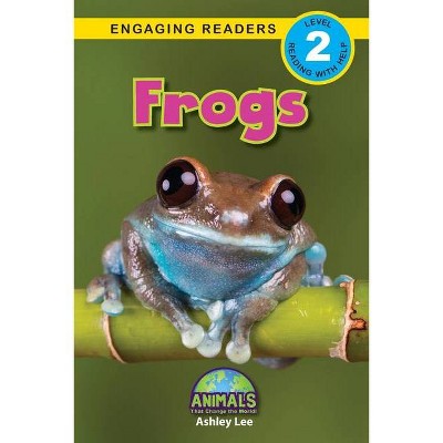 Frogs - (Animals That Change the World!) Large Print by  Ashley Lee (Paperback)