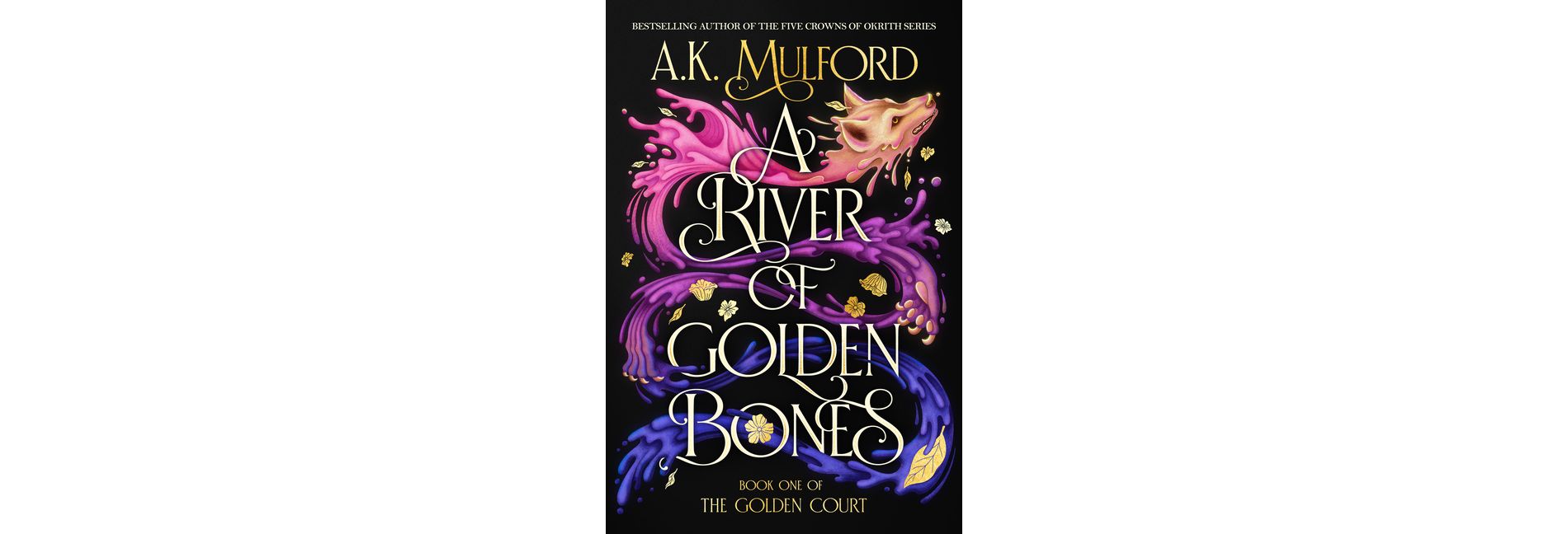A River of Golden Bones - (Golden Court) by  A K Mulford (Hardcover)