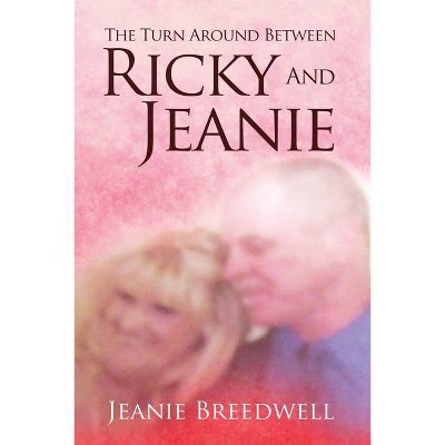 The Turn Around Between Ricky and Jeanie - by  Jeanie Breedwell (Paperback)