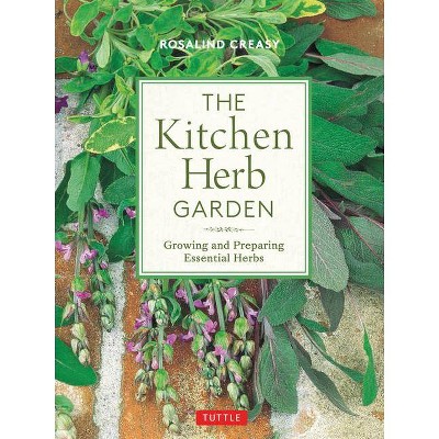 The Kitchen Herb Garden - (Edible Garden) by  Rosalind Creasy (Paperback)