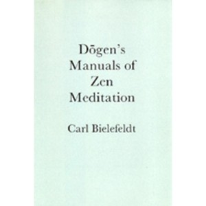 Dogen's Manuals of Zen Meditation - by  Carl Bielefeldt (Paperback) - 1 of 1