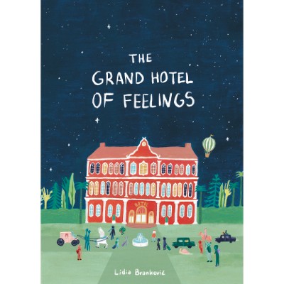 The Grand Hotel of Feelings - by  Lidia Brankovic (Hardcover)
