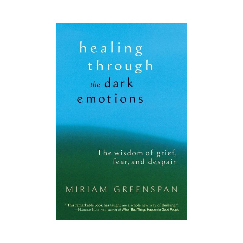 Healing Through the Dark Emotions - by  Miriam Greenspan (Paperback), 1 of 2