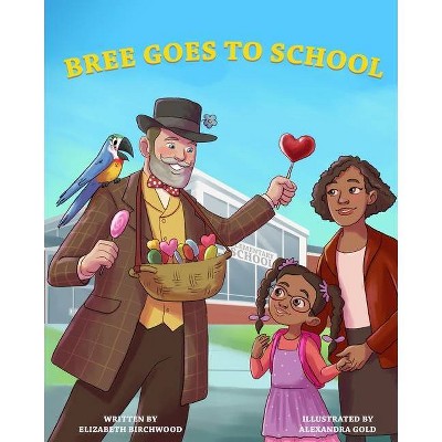 Bree Goes To School - by  Elizabeth Birchwood (Paperback)