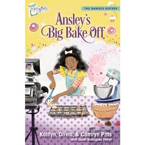 Ansley's Big Bake Off - (Faithgirlz / The Daniels Sisters) by  Kaitlyn Pitts & Camryn Pitts & Olivia Pitts (Paperback) - 1 of 1