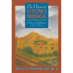 The House at Otowi Bridge - (Zia Books) by  Peggy Pond Church (Paperback) - 1 of 1